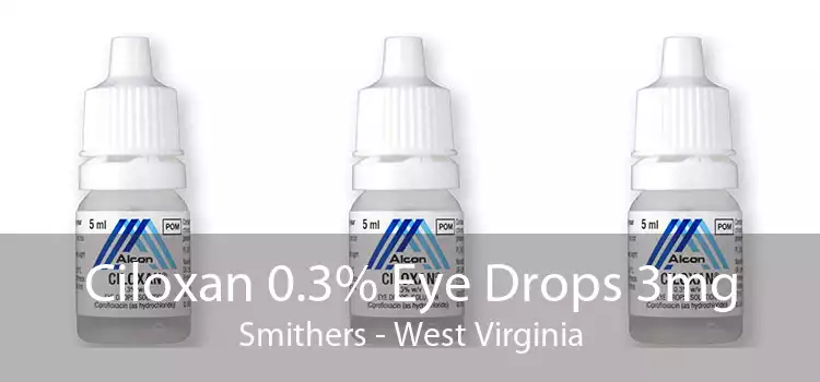 Ciloxan 0.3% Eye Drops 3mg Smithers - West Virginia