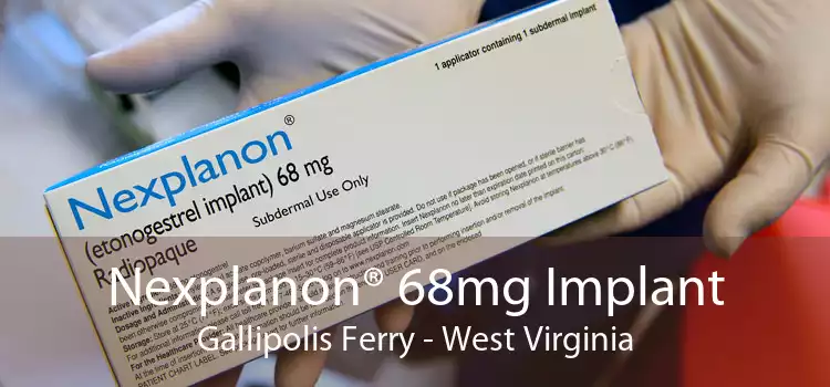 Nexplanon® 68mg Implant Gallipolis Ferry - West Virginia