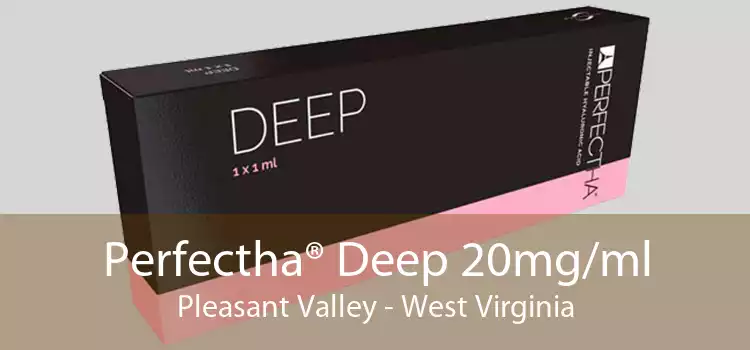 Perfectha® Deep 20mg/ml Pleasant Valley - West Virginia