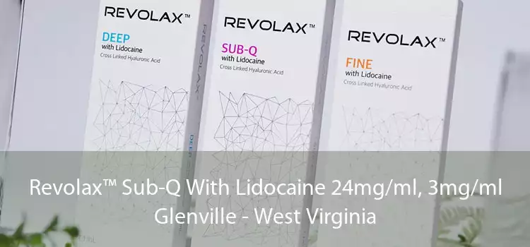 Revolax™ Sub-Q With Lidocaine 24mg/ml, 3mg/ml Glenville - West Virginia