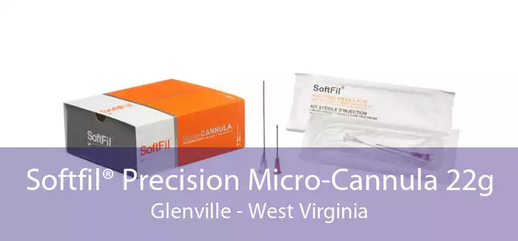 Softfil® Precision Micro-Cannula 22g Glenville - West Virginia