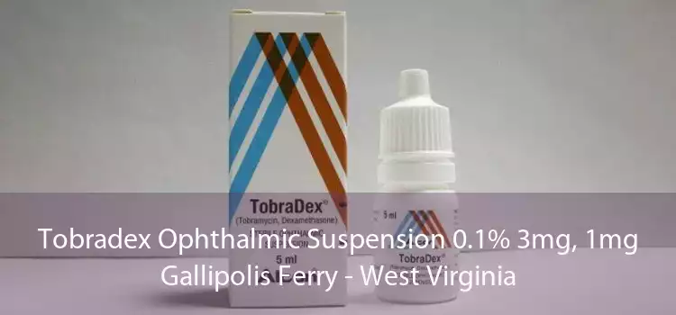 Tobradex Ophthalmic Suspension 0.1% 3mg, 1mg Gallipolis Ferry - West Virginia