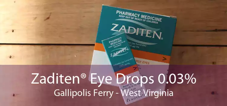 Zaditen® Eye Drops 0.03% Gallipolis Ferry - West Virginia